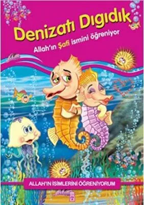 Allah`ın İsimlerini Öğreniyorum: Denizatı Dıgıdık