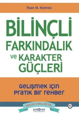 Bilinçli Farkındalık ve Karakter Güçleri - Gelişmek için Pratik Bir Rehber