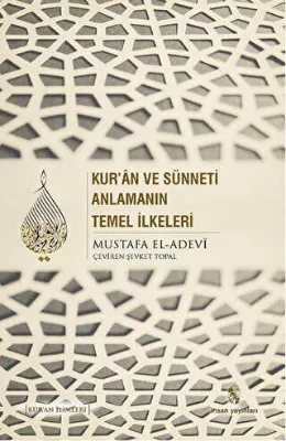 Kur`an ve Sünneti Anlamanın Temel İlkeleri