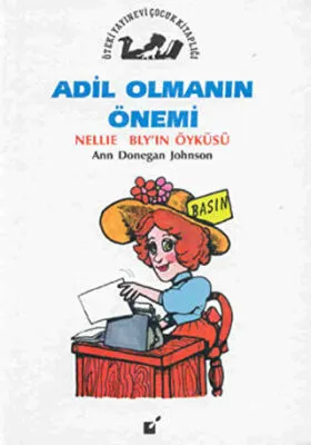 Adil Olmanın Önemi - Nellie Bly`in Öyküsü