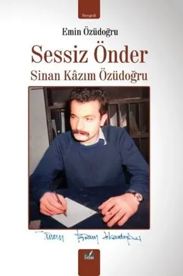 Sessiz Önder: Sinan Kazım Özüdoğru