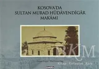 Kosova’da Sultan Murad Hüdavendigar Makamı
