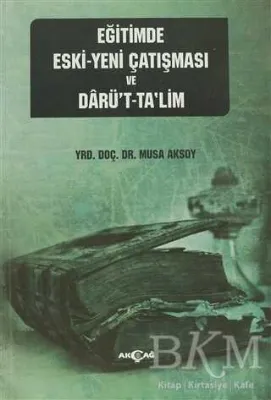 Eğitimde Eski - Yeni Çatışması ve Darü’t-Ta’lim