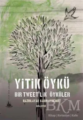 Yitik Öykü - Bir Tweet`lik Öyküler