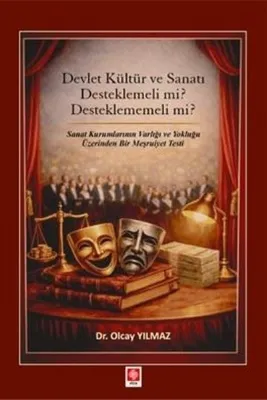 Devlet Kültür ve Sanatı Desteklemeli mi? Desteklememeli mi?