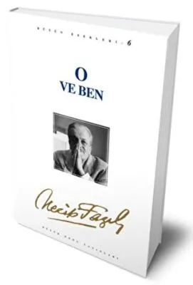 O ve Ben: 6 - Necip Fazıl Bütün Eserleri