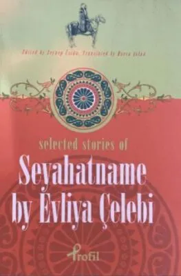 Selected Stories of Seyahatname by Evliya Çelebi Seyahatname