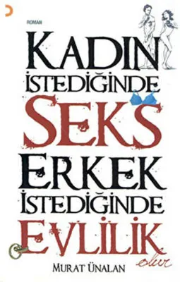 Kadın İstediğinde Seks Erkek İstediğinde Evlilik Olur