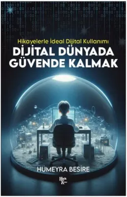 Dijital Dünyada Güvende Kalmak - Hikayelerle İdeal Dijital Kullanımı
