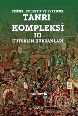 Kişisel Kolektif ve Evrensel Tanrı Kompleksi - 3 : Kutsalın Kurbanları