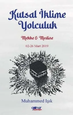 Kutsal İklime Yolculuk: Mekke ve Medine 02 - 26 Mart 2019