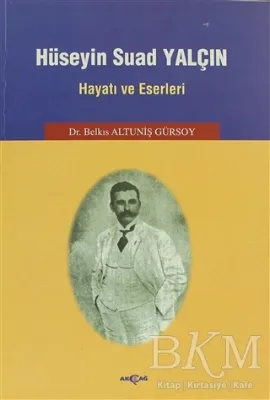 Hüseyin Suad Yalçın Hayatı ve Eserleri