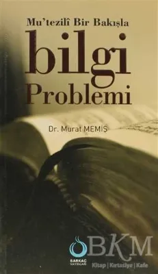 Mu’tezili Bir Bakışla Bilgi Problemi