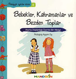 Pedagojik Öyküler Dizisi 4 - Bebekler, Kahramanlar ve Bezden Toplar