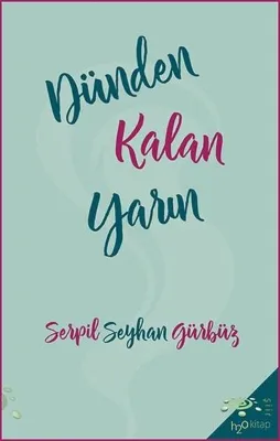 Dünden Kalan Yarın