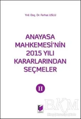 Anayasa Mahkemesi`nin 2015 Yılı Kararlarından Seçmeler 2