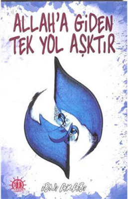 Allah`a Giden Tek Yol Aşktır