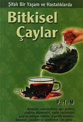 Şifalı Bir Yaşam ve Hastalıklarda Bitkisel Çaylar