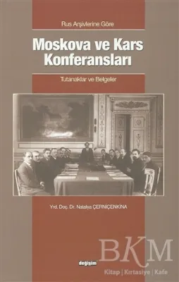 Rus Arşivlerine Göre Moskova ve Kars Konferansları