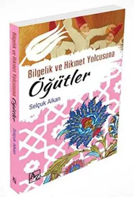 Bilgelik ve Hikmet Yolcusuna Öğütler