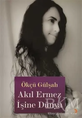 Akıl Ermez İşine Dünya