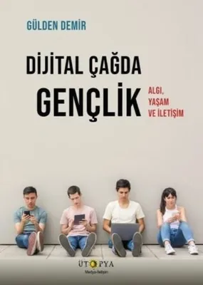 Dijital Çağda Gençlik - Algı Yaşam ve İletişim