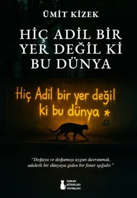 Hiç Adil Bir Yer Değil ki Bu Dünya