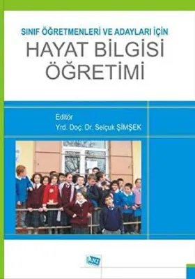 Sınıf Öğretmenleri ve Adayları için Hayat Bilgisi Öğretimi