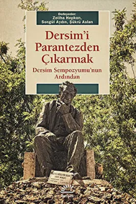 Dersim`i Parantezden Çıkarmak: Dersim Sempozyumu`nun Ardından