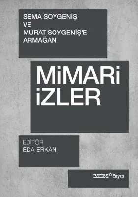 Mimari İzler - Sema Soygeniş ve Murat Soygeniş'e Armağan