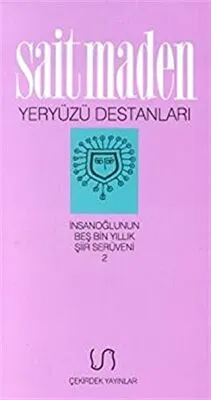 Yeryüzü Destanları İnsanoğlunun Beş Bin Yıllık Şiir Serüveni 2