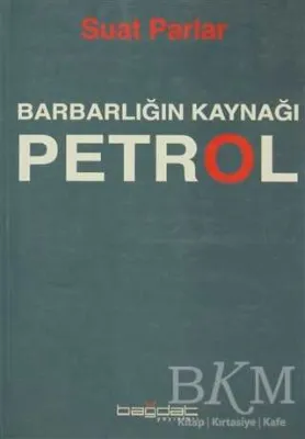 Barbarlığın Kaynağı Petrol