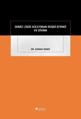 Semiz-Zade Süleyman Rüşdi Efendi ve Divanı