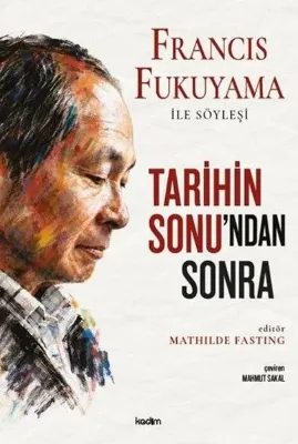 Tarihin Sonu'ndan Sonra - Francis Fukuyama İle Söyleşi