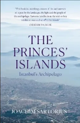 The Princes' Islands : Istanbul's Archipelago