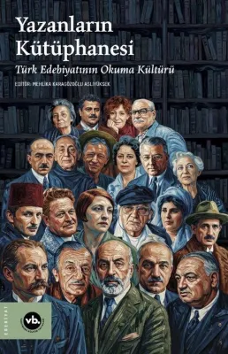 Yazanların Kütüphanesi - Türk Edebiyatının Okuma Kültürü