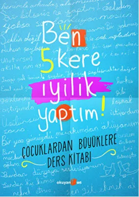 Ben 5 Kere İyilik Yaptım!