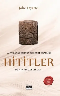 Antik Anadolu'nun Kehanet Krallığı: Hititler - Dünya Uygarlıkları