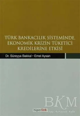 Türk Bankacılık Sisteminde Ekonomik Krizin Tüketici Kredilerine Etkisi