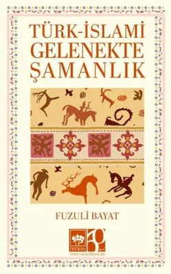 Türk - İslami Gelenekte Şamanlık
