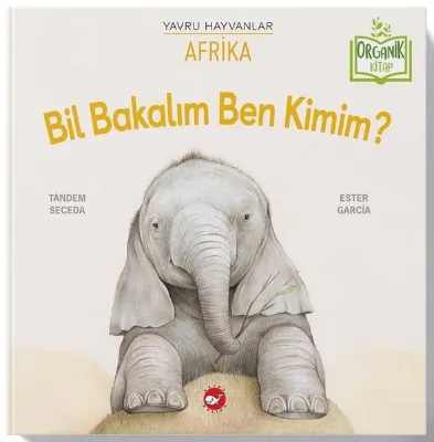 Bil Bakalım Ben Kimim? Yavru Hayvanlar - Afrika - Organik Kitap