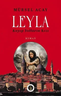 Leyla - Kayıp Yolların Kızı