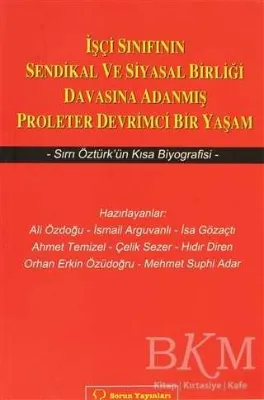 İşçi Sınıfının Sendikal ve Siyasal Birliği Davasına Adanmış Proleter Devrimci Bir Yaşam