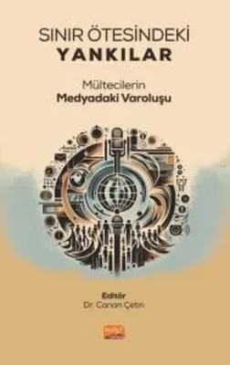 Sınır Ötesindeki Yankılar - Mültecilerin Medyadaki Varoluşu