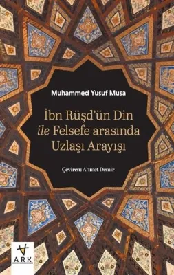 İbn Rüşd'ün Din İle Felsefe Arasında Uzlaşı Arayışı