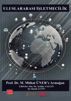 Uluslararası İşletmecilik - Prof. Dr. M. Mithat Üner'e Armağan