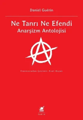 Ne Tanrı Ne Efendi - Anarşizm Antolojisi