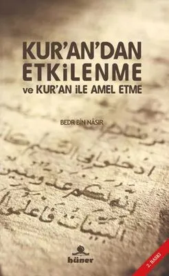 Kur’an’dan Etkilenme ve Kur’an ile Amel Etme