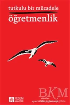 Tutkulu Bir Mücadele Öğretmenlik
