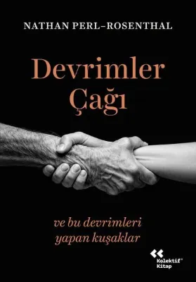 Devrimler Çağı ve Bu Devrimleri Yapan Kuşaklar